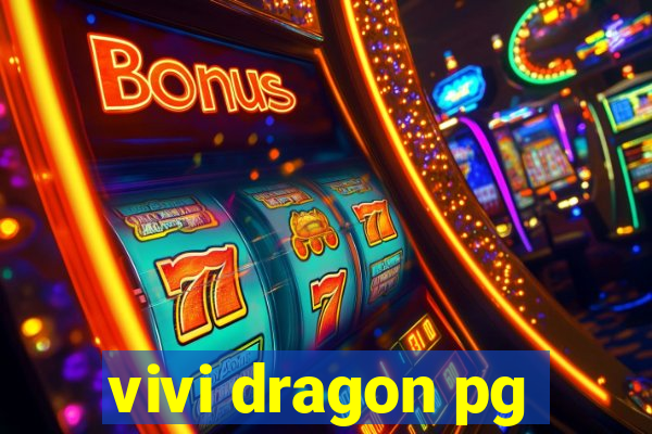 vivi dragon pg